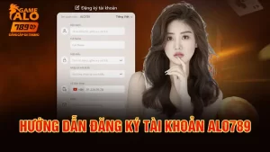 hướng dẫn đăng ký tài khoản alo789