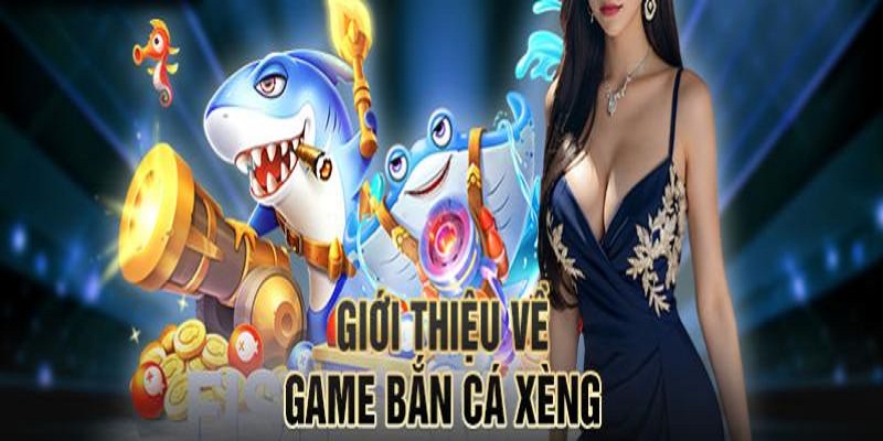 Bắn cá xèng là trò chơi đổi thưởng online hấp dẫn nhất hiện nay