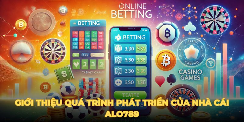 Giới thiệu quá trình phát triển của nhà cái ALO789